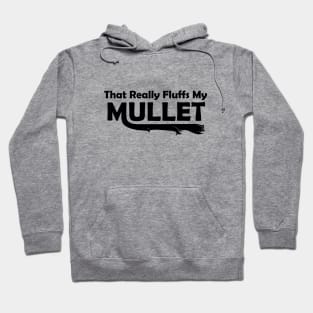 That Really Fluffs My Mullet Hoodie